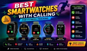 Top 10 Best Smartwatches with Calling for Fitness Tracking
