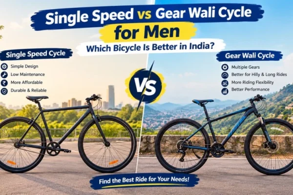 Single Speed vs Gear Wali Cycle for Men