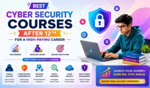 Best Cyber Security Courses After 12th for a High-Paying Career