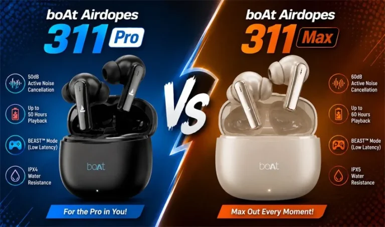 BoAt Airdopes 311 Pro vs BoAt Airdopes 311 Max: Which One Should You Buy?