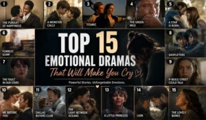 Top 15 Emotional Dramas That Will Make You Cry