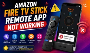 Amazon Fire TV Stick Remote App Not Working