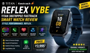 Titan 38078PP02 Fastrack Reflex Vybe Smart Watch Review