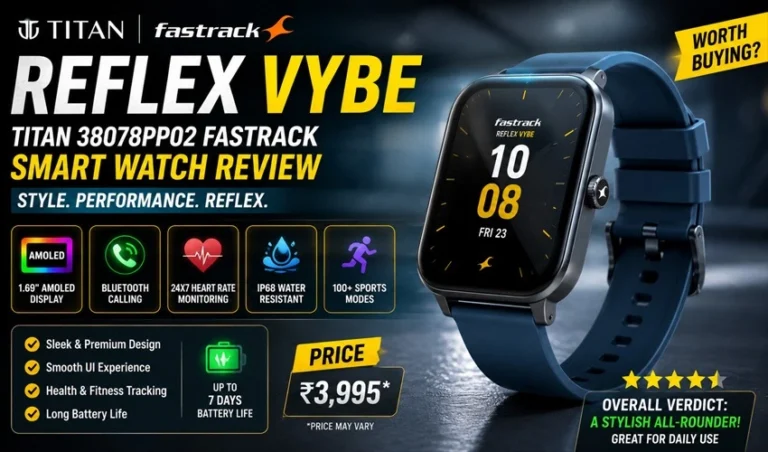 Titan 38078PP02 Fastrack Reflex Vybe Smart Watch Review; A Budget Health Companion Worth Considering