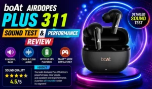 boAt Airdopes Plus 311 Sound Test and Performance Review