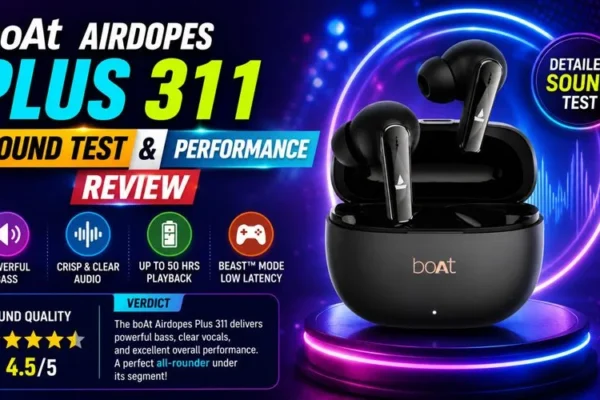 boAt Airdopes Plus 311 Sound Test and Performance Review