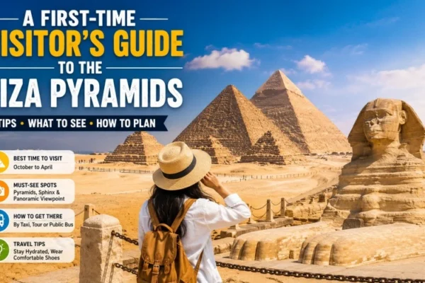 A First-Time Visitor’s Guide to the Giza Pyramids