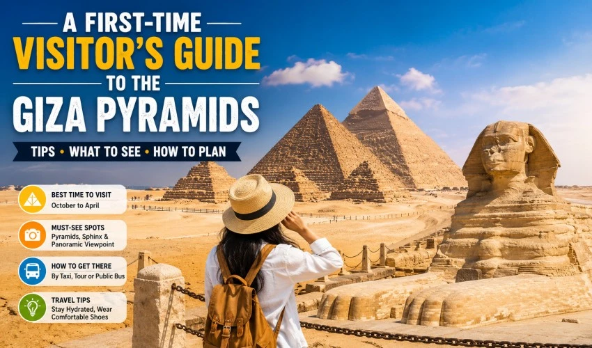 A First-Time Visitor’s Guide to the Giza Pyramids