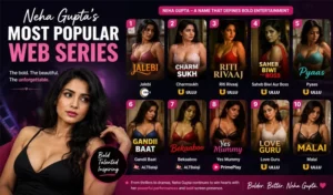 Neha Gupta's Most Popular Web Series and Where to Watch Them