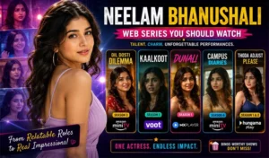 Top 15 Neelam Bhanushali Web Series You Should Watch